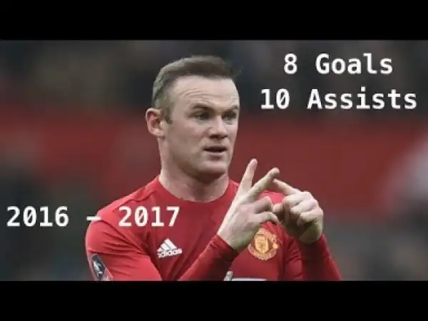 Video: Wayne Rooney / All 8 Goals and 10 Assists in 2016/2017 / Manchester United